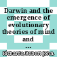 Darwin and the emergence of evolutionary theories of mind and behavior /