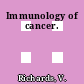 Immunology of cancer.