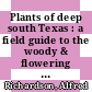 Plants of deep south Texas : a field guide to the woody & flowering species [E-Book] /