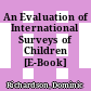 An Evaluation of International Surveys of Children [E-Book] /