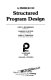 A primer on structured program design.