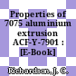 Properties of 7075 aluminium extrusion ACF-Y-7901 : [E-Book]