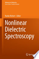 Nonlinear Dielectric Spectroscopy [E-Book] /