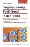 Eingruppierung TVöD-Bund in der Praxis : die neue Entgeltordnung: Verwaltung, körperliche/handwerkliche Tätigkeiten /