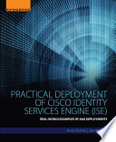 Practical deployment of Cisco Identity Services Engine (ISE) : real-world examples of AAA deployments [E-Book] /