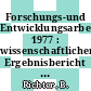 Forschungs-und Entwicklungsarbeiten. 1977 : wissenschaftlicher Ergebnisbericht / Kernforschungsanlage Jülich : interner Bericht.