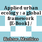 Applied urban ecology : a global framework [E-Book] /
