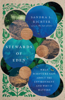 Stewards of Eden : what scripture says about the environment and why it matters [E-Book] /