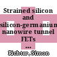 Strained silicon and silicon-germanium nanowire tunnel FETs and inverters /
