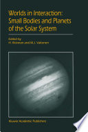 Worlds in Interaction: Small Bodies and Planets of the Solar System [E-Book] : Proceedings of the Meeting “Small Bodies in the Solar System and their Interactions with the Planets” held in Mariehamn, Finland, August 8–12, 1994 /