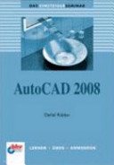 Das Einsteigerseminar AutoCAD 2008 /