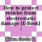 How to protect reticles from electrostatic damage [E-Book] /