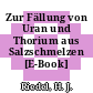 Zur Fällung von Uran und Thorium aus Salzschmelzen [E-Book] /
