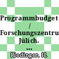 Programmbudget / Forschungszentrum Jülich. 1997 : Planperiode 1996 - 2000.