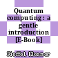 Quantum computing : a gentle introduction [E-Book] /