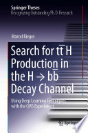 Search for ttH Production in the H bb Decay Channel [E-Book] : Using Deep Learning Techniques with the CMS Experiment /