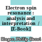 Electron spin resonance : analysis and interpretation  / [E-Book]
