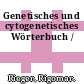 Genetisches und cytogenetisches Wörterbuch /