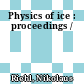 Physics of ice : proceedings /