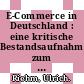 E-Commerce in Deutschland : eine kritische Bestandsaufnahme zum elektronischen Handel /