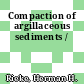 Compaction of argillaceous sediments /