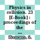 Physics in collision. 23 [E-Book] : proceedings of the 23th Physics in Collision Zeuthen, Germany June 26-28, 2003 / /