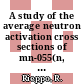 A study of the average neutron activation cross sections of mn-055(n, gamma)mn-056 reaction for ambe-241 neutron source.