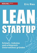 Lean Startup : schnell, risikolos und erfolgreich Unternehmen gründen [E-Book] /