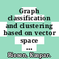 Graph classification and clustering based on vector space embedding / [E-Book]