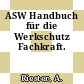 ASW Handbuch für die Werkschutz Fachkraft.