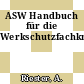 ASW Handbuch für die Werkschutzfachkraft.