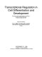 Transcriptional regulation in cell differentiation and development : proceedings of the joint British Society for Cell Biology - Company of Biologists symposium University of Sussex, April 1992 /