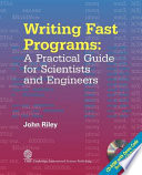 Writing fast programs : a practical guide for scientists and engineers /
