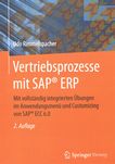 Vertriebsprozesse mit SAP® ERP : mit vollständig integrierten Übungen im Anwendungsmenü und Customizing von SAP® ECC 6.0 /