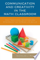 Communication and creativity in the math classroom : non-traditional activities and strategies that stress life skills [E-Book] /