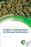 Catalytic hydrogenation for biomass valorization / [E-Book]