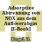Adsorptive Abtrennung von NOX aus dem Auflöserabgas [E-Book] /
