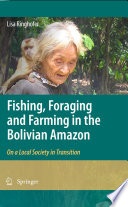 Fishing, Foraging and Farming in the Bolivian Amazon [E-Book] : On a Local Society in Transition /