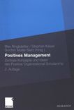 Positives Management : zentrale Konzepte und Ideen des Positive Organizational Scholarship /