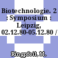 Biotechnologie. 2 : Symposium : Leipzig, 02.12.80-05.12.80 /