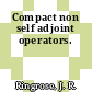 Compact non self adjoint operators.
