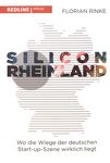 Silicon Rheinland : wo die Wiege der deutschen Start-up-Szene wirklich liegt /