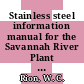 Stainless steel information manual for the Savannah River Plant . 1 properties : [E-Book]
