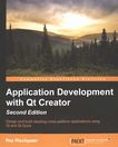 Application development with Qt creator : design and build dazzling cross-platform applications using Qt and Qt Quick /