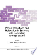 Phase Transitions and Relaxation in Systems with Competing Energy Scales [E-Book] /