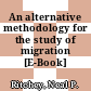 An alternative methodology for the study of migration [E-Book]