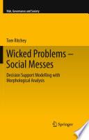 Wicked Problems – Social Messes [E-Book] : Decision Support Modelling with Morphological Analysis /