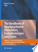 The Handbook of Neuropsychiatric Biomarkers, Endophenotypes and Genes [E-Book] : Neuropsychological Endophenotypes and Biomarkers /