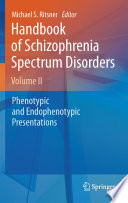 Handbook of Schizophrenia Spectrum Disorders, Volume II [E-Book] : Phenotypic and Endophenotypic Presentations /