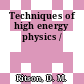 Techniques of high energy physics /